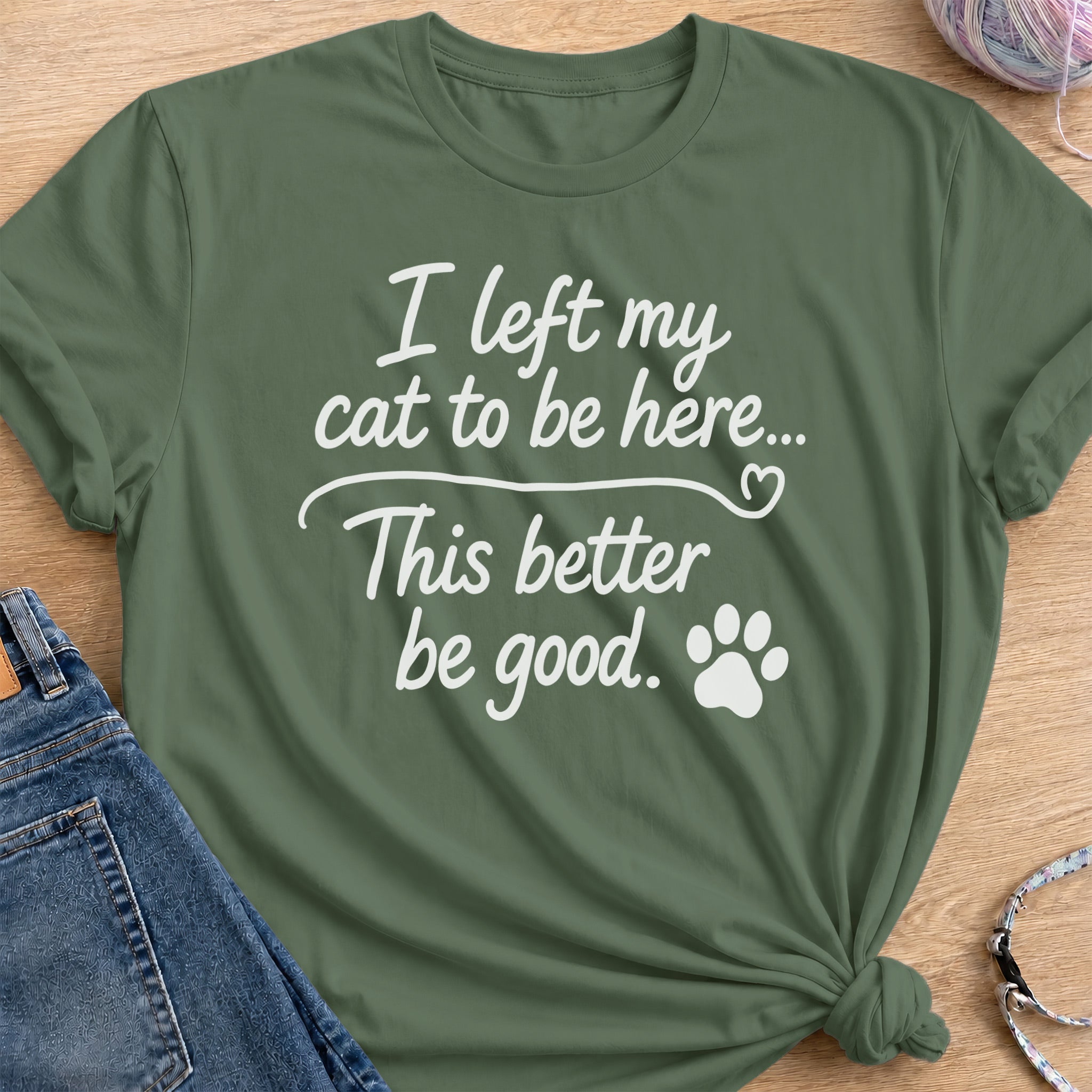 Better Be Good T-Shirt — Military Green
