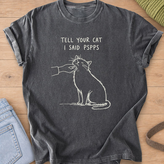 Sitting cat with eyes closed getting a chin scratch, "Tell your cat I said pspps", cream ink on a Pepper T-Shirt