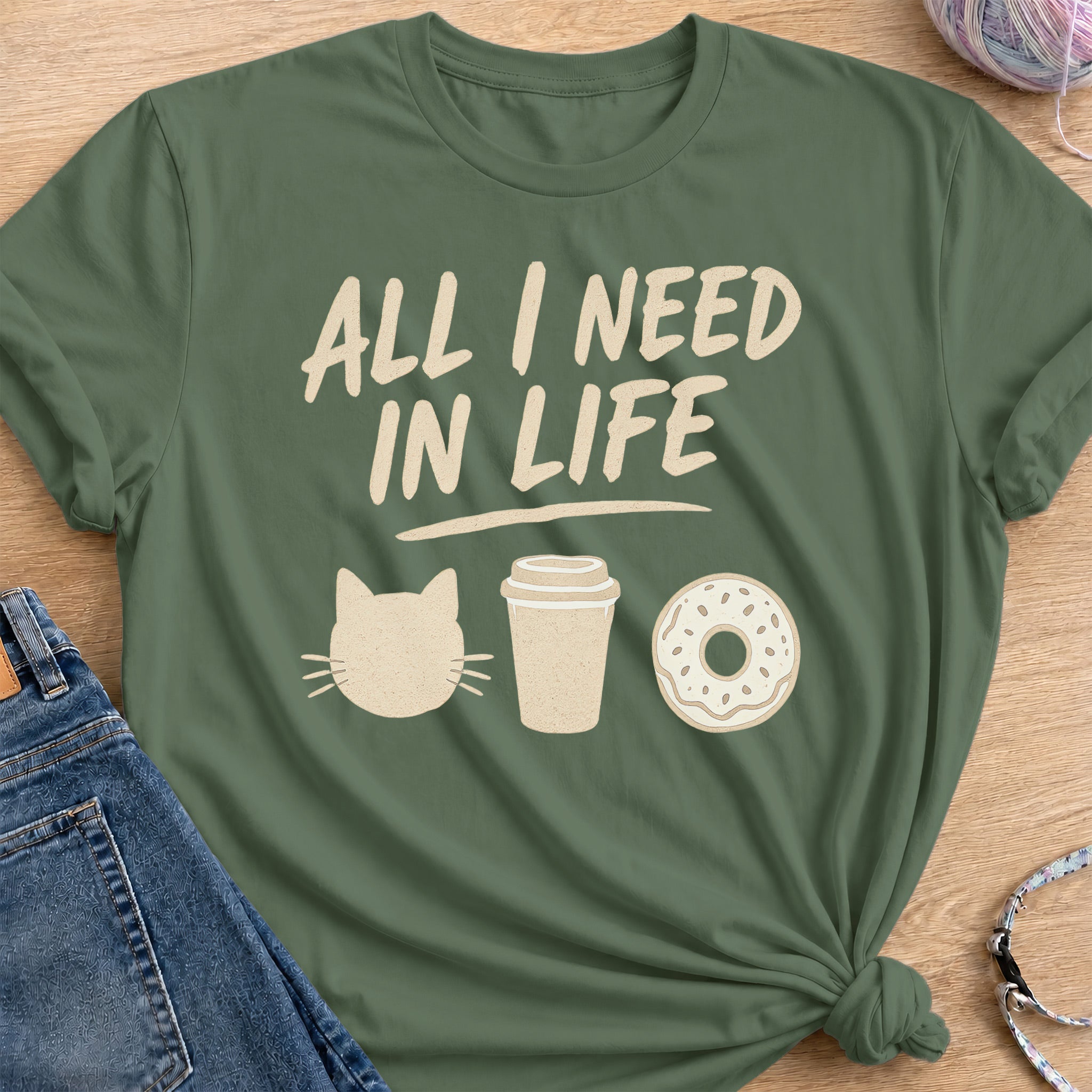 All I Need In Life T-Shirt — Military Green