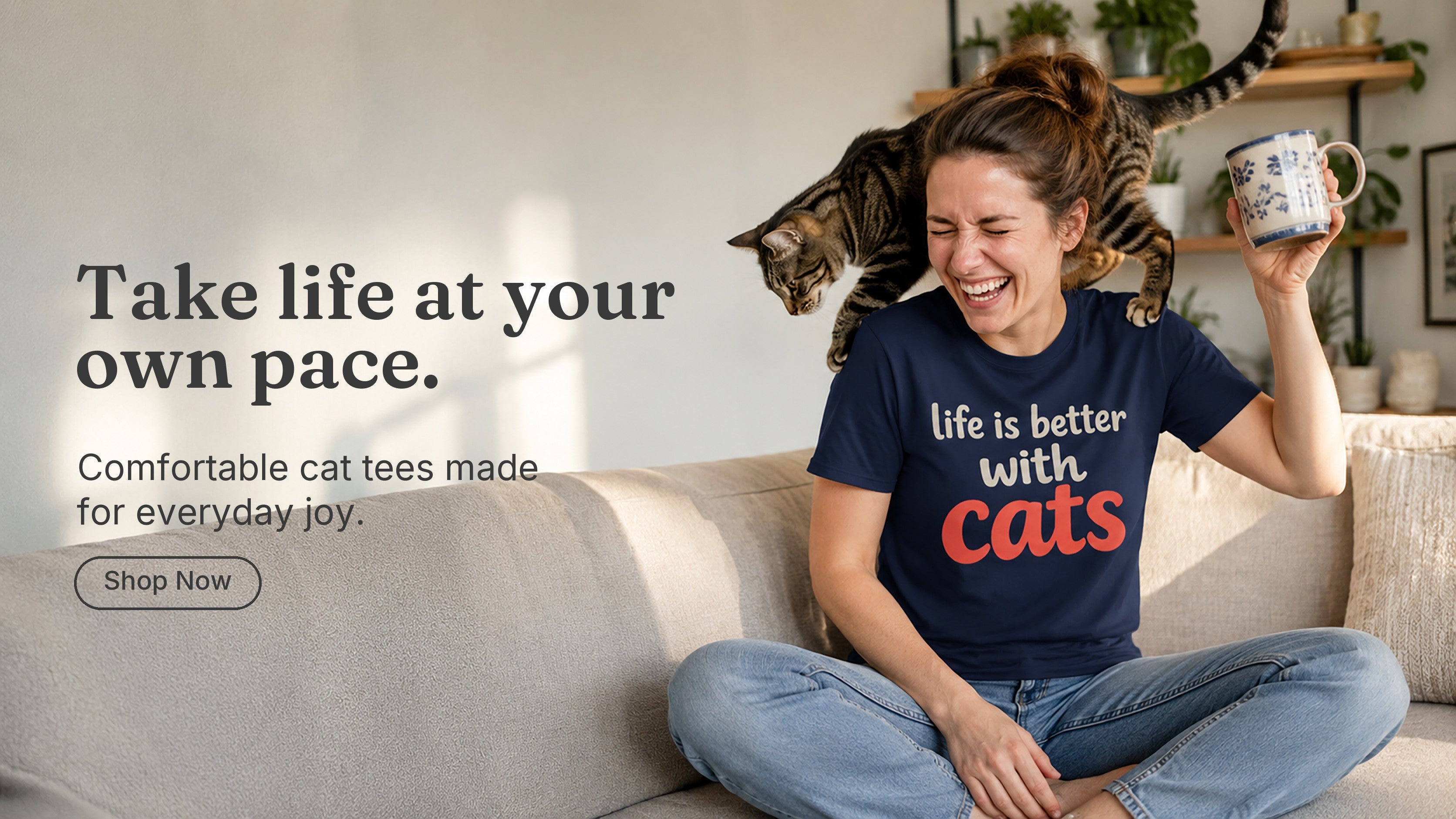 Take life at your own pace. Comfortable cat tees made for everyday joy. Shop Now.
